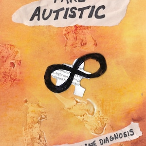yellow and orange chalk pastel background. top text: FAKE AUTISTIC, bottom text: A ZINE ABOUT LATE DIAGNOSIS. cut-out from medical notes "Re: Ms Rachel Olive; DOB". in the middle: jigsaw piece with infinity symbol coloured over the top.