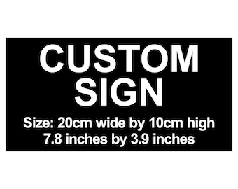 Custom 20cm x 10cm / 7.8" by 3.9" Sign Plaque