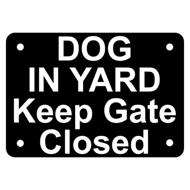 Dog in Yard Keep Gate Closed Sign Plaque Etsy