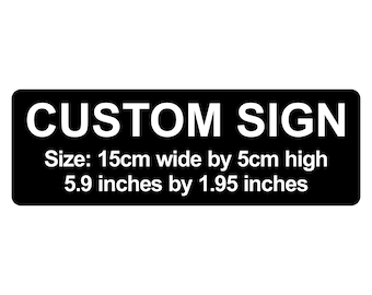 Custom Sign 15cm x 5cm / 5.9" by 1.95" Plaque