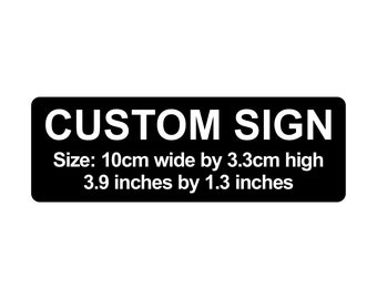 Custom Sign 10cm x 3.3cm / 3.9" by 1.3" Plaque