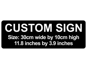 Custom Sign 30cm x 10cm / 11.8" by 3.9" Plaque