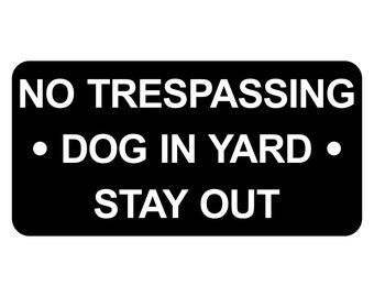 No Trespassing Dog In Yard Stay Out Sign Plaque