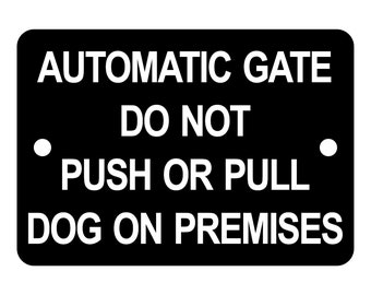 Automatic Gate Do Not Push or Pull Dog on Premises Sign Plaque - Small