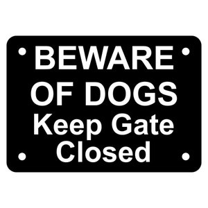 Beware of Dogs Keep Gate Closed Sign Plaque