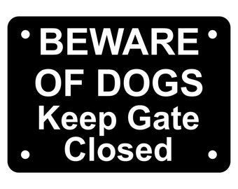 Beware of Dogs Keep Gate Closed Sign Plaque