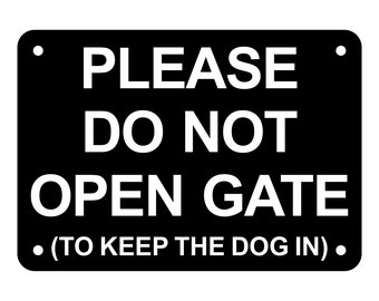 Please Do Not Open Gate To Keep Dog In Sign Plaque