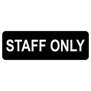 May include: Black and white sign with the text "STAFF ONLY" in white letters.