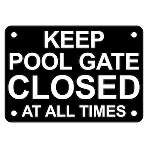Keep Pool Gate Closed At All Times Sign Plaque