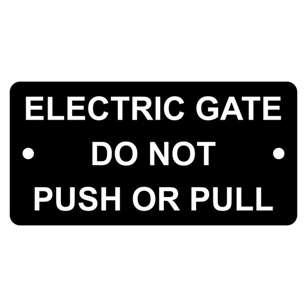 Electric Gate Do Not Push Or Pull Sign Plaque