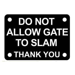 Do Not Allow Gate to Slam Thank You Sign Plaque