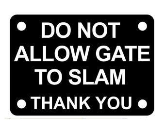 Do Not Allow Gate to Slam Thank You Sign Plaque