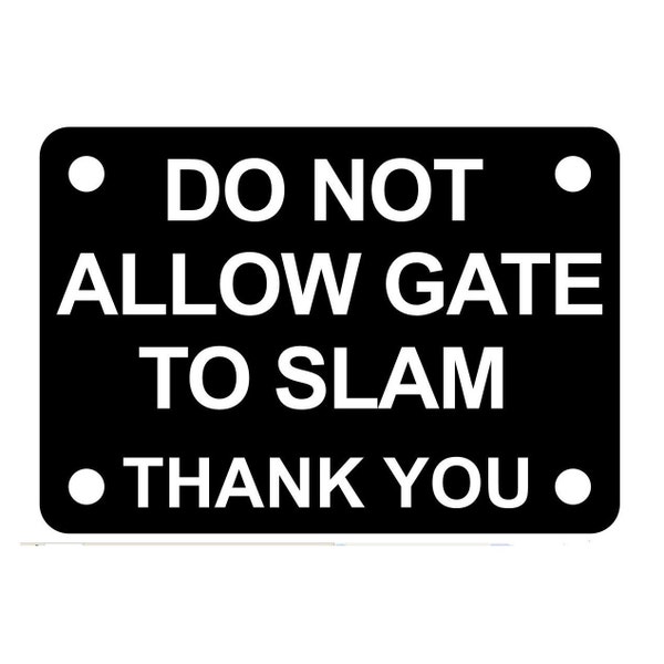 Do Not Allow Gate to Slam Thank You Sign Plaque