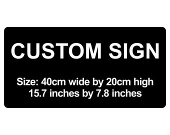 Custom Sign 40cm x 20cm / 15.7" by 7.8" Plaque