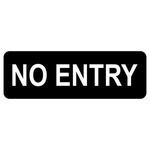 May include: Black and white sign with the text "NO ENTRY" in white letters.