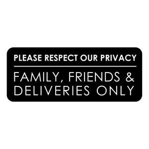 Please Respect Our Privacy Family Friends and Deliveries Only Sign Plaque