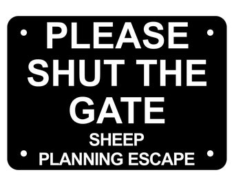 Please Shut The Gate Sheep Planning Escape Sign Plaque