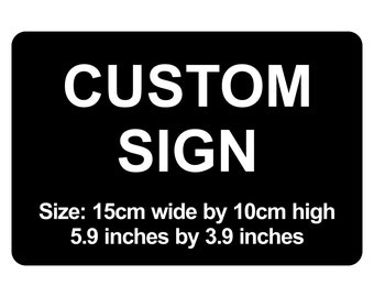 Custom 15cm x 10cm / 5.9" x 3.9" Sign Plaque