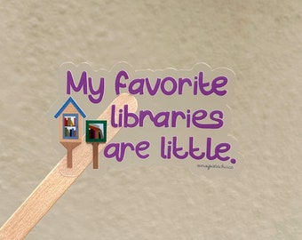 My Favorite Libraries are Little Sticker, Little Free Library, Free Little Library, LFL, Library, Free Library, Community Library