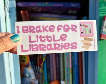 I Brake for Little Libraries- Pink Bumper Sticker, Little Free Library, Free Little Library, LFL, Library, Free Library, Community Library
