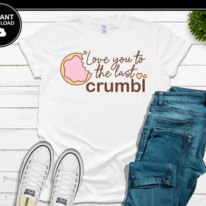 Love You To The Last Crumbl SVG | Sugar Cookie SVG | Cookies | Crumble | SVG | Instant Download | For Cricut, Silhouette, etc.