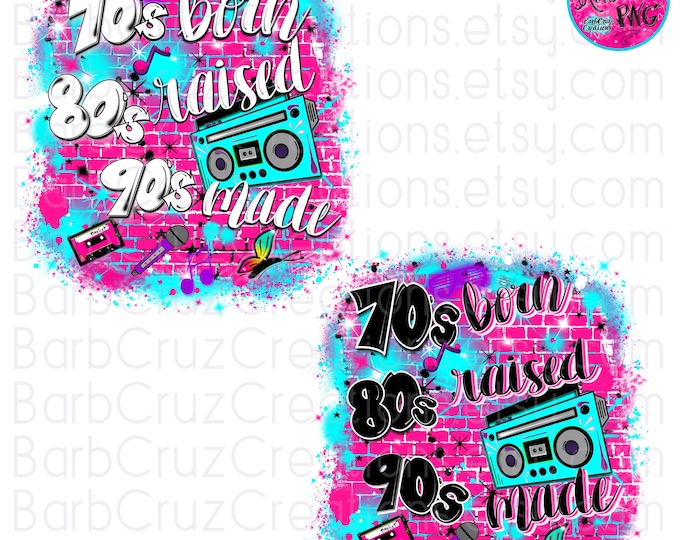 70's born, 80's raised 90's made, airbrush png, airbrush Background, 80s baby, digital airbrush, vintage, 80's girl, graffiti backdrop