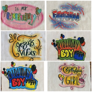 May include: Six different designs for t-shirts with birthday themes. The designs include "It's My Birthday", "Birthday Boy", "Birthday Girl", "Jesus Vibes", and "Freedom".