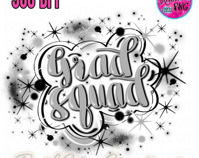 Airbrush png, Grad Squad, Senior Family, High School, Class of, Sublimation Design, Graffiti, png, Senior, 12th grade, Gray, White