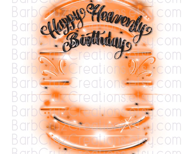 Happy Heavenly Birthday, In Memory of, Sublimation Designs, Digital Downloads, png, clipart, shirt png, Custom memorial shirt png, orange