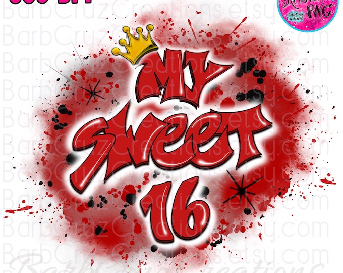 My Sweet 16 Birthday Crown Airbrush PNG (Digital Download) Red Hip Hop Sixteen bday, crown, Birthday Party, Sublimation, DTF, Graffiti Y2K