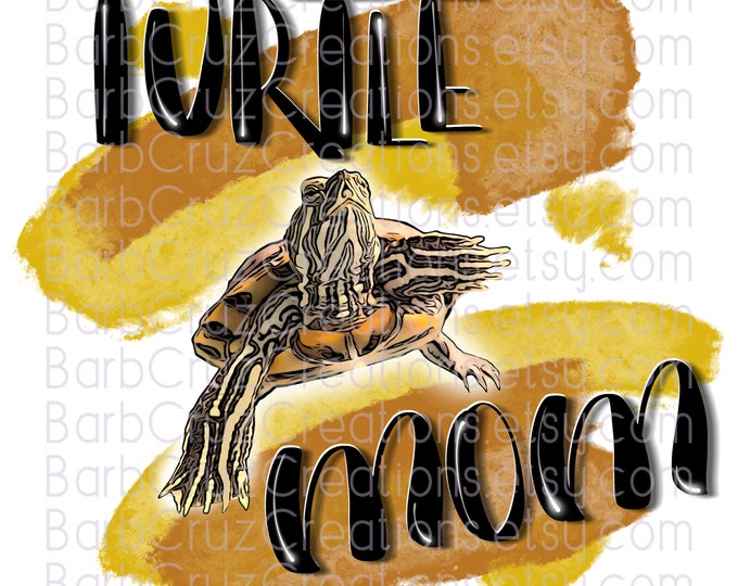 turtle mom, love turtles, turtle illustration, pets, sublimation designs, png, digital airbrush, pet lover, reptiles, red ear slider, turtle