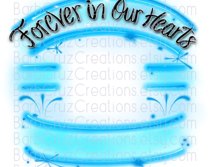 Forever In Our Hearts, In Memory of, Sublimation Designs, Digital Downloads, png, clipart, shirt png, Custom memorial shirt png, light blue