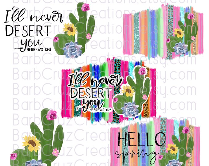 Cactus, Hello Spring, Sunflower, Sublimation, never desert you, Hebrews 13, Digital Download, png, sublimation transfers, Summer, DTF, DTG