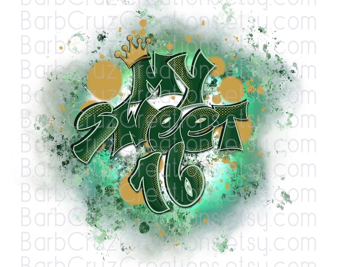 My sweet 16, Sweet 16, Sixteen bday, crown, Birthday, Airbrush png, Sublimation Designs, png, clipart, Digital Downloads, green