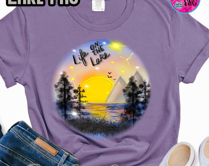 Airbrush png, Lake Life, Life on the Lake, sunset, Mountains, Lake, vacation, reunion, sublimation, digital instant download, airbrush lake