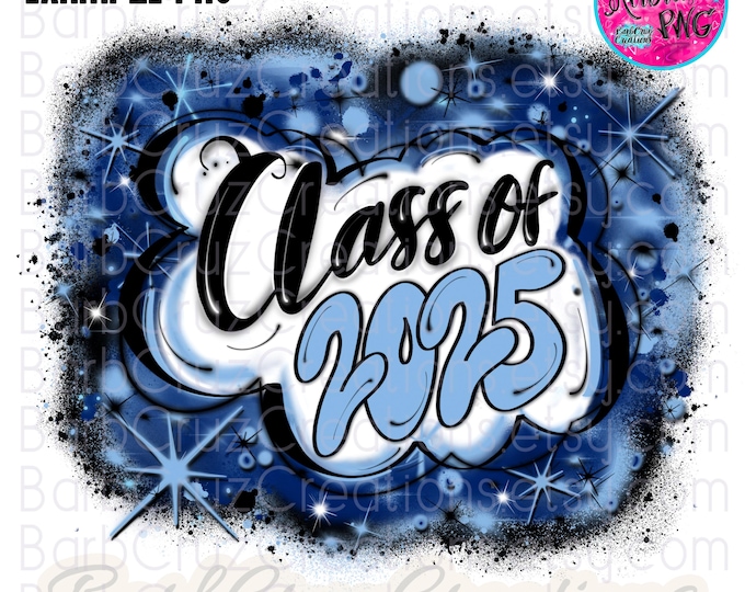 Airbrush png, Class of 2025, Blue, black, White, DTF, Sublimation Design, Digital Airbrush png, Graffiti, Graduate, School Shirt png