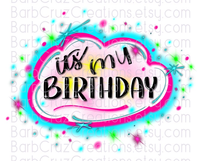 Airbrush png, It's My Birthday, Birthday Crew, Birthday Squad, Sublimation Designs, clipart, Digital Downloads, shirt, invitation, Hip Hop