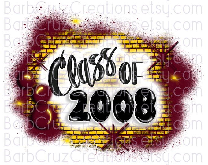 Airbrush png, Class of 2008, Reunion, Sublimation Design, Class of, Brick Wall, Graffiti Art, Clipart, Heat Transfer, yellow, red, gold