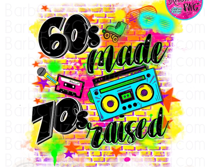 Airbrush png, 60's made 70's raised, airbrush Background, 60s baby, digital airbrush, sublimation, retro, vintage, 70's girl, Birthday Queen