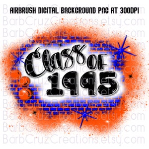 Class of 1995, Airbrush, Sublimation Design, Digital Download, Brick Wall, Graffiti, png, jpg, Graduate, High School Reunion, orange, blue