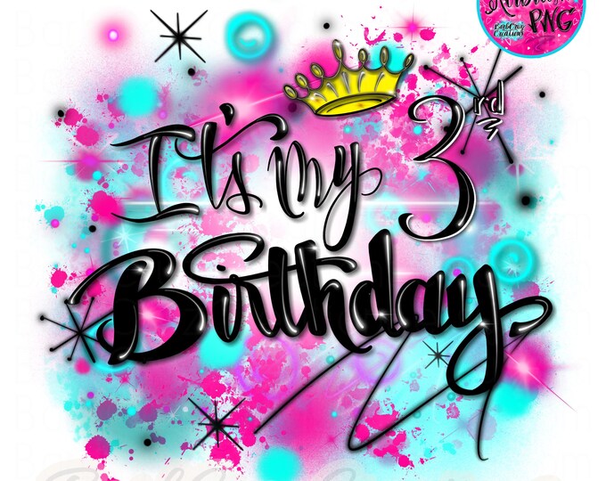 Airbrush png, It's My Birthday, Mommy of the Birthday Girl, 3rd Birthday, Birthday Girl, Sublimation Designs, png, clipart, invitation