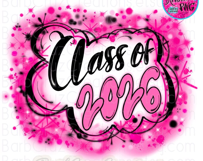 Airbrush png, Class of 2025, 2026, Pink, black, DTF, Sublimation Design, clipart, Old School, Graffiti, Trendy, Popular, Hip Hop, Retro