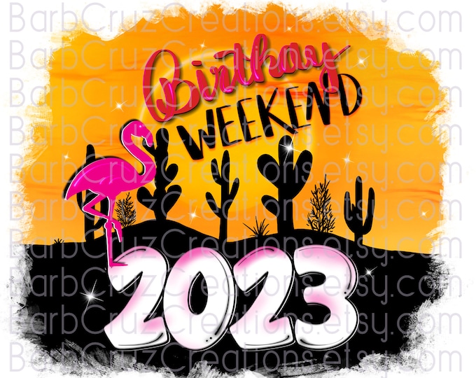 Birthday Weekend, Dessert, Flamingos, Tropical, png, sunrise, beach day, vibes, digital downloads, sublimation designs, Flamingo's, Cactus