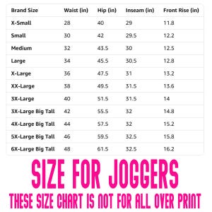 May include: A size chart for joggers, with measurements in inches. The chart includes brand sizes from X-Small to 6X-Large Big Tall, detailing waist, hip, inseam, and front rise measurements. Text at the bottom reads "SIZE FOR JOGGERS".