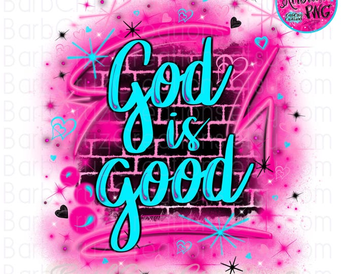 Airbrush png, Graffiti Brick wall, God is Good, Hip Hip, fierce love, Christian Shirt png, sublimation, tshirt design, 90's, 2000's