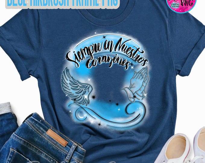 Airbrush png, Siempre en Nuestro Corazones, Always in my heart Spanish png, In loving Memory of, RIP, White & Light Blue Airbrush Frame, DTG