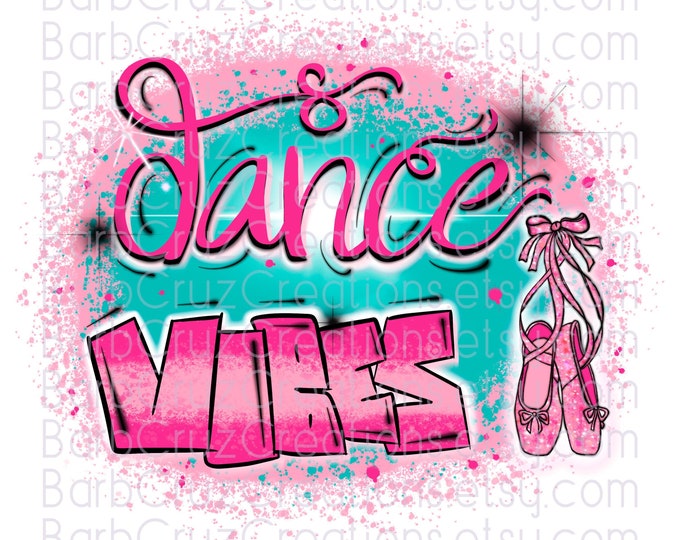 Dance Vibes, airbrush, dance clipart, airbrush jpg, png, sublimation designs, digital downloads, clipart, dance shirt transfer,  Dance Shirt