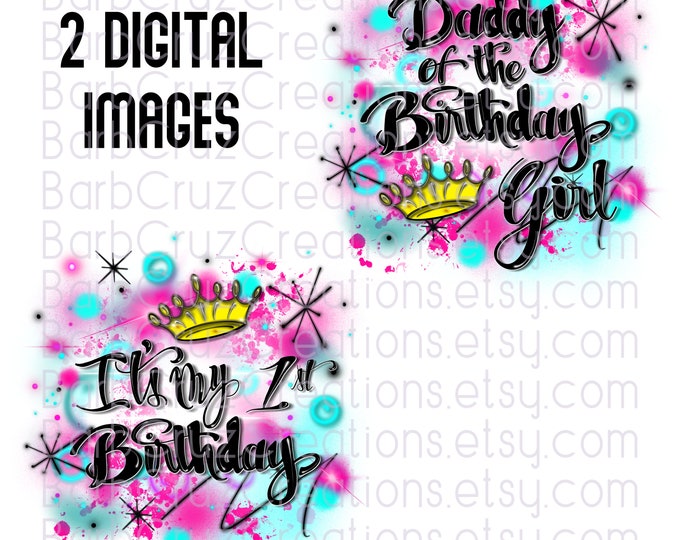 Airbrush png, It's My Birthday, Daddy of the Birthday Girl, 1st Birthday, Birthday Girl, Sublimation Designs, clipart, invitation, hip hop
