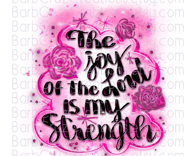 Airbrush digital image, The joy of the Lord is my strength, Pink Roses, png, sublimation transfers, sublimation designs, clip art