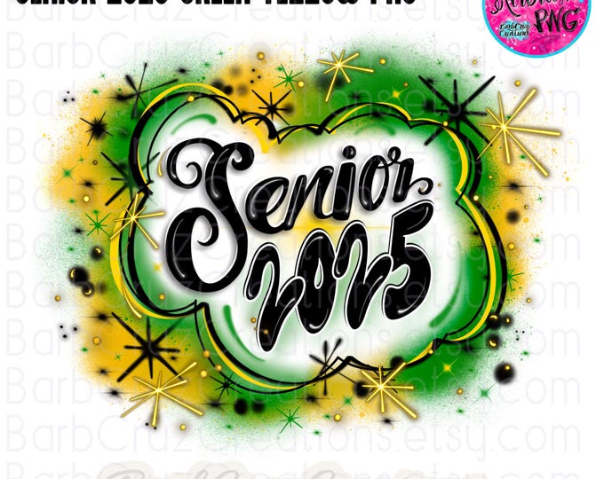 Airbrush png, Senior 2025, High School, Class of 2025, Graduate, Airbrush, Sublimation Design, Digital, Graffiti, 12th grade, green, yellow